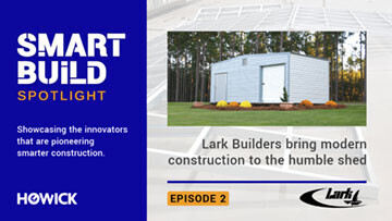 SMART BUILD SPOTLIGHT - Lark Builders bring modern construction to the humble shed