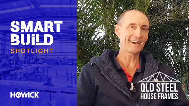 SMART BUILD SPOTLIGHT - Queensland Steel House Frames