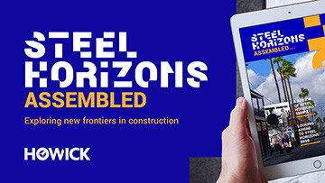 For inspiration and ideas driving smarter construction, step inside STEEL HORIZONS™ ASSEMBLED Vol 3